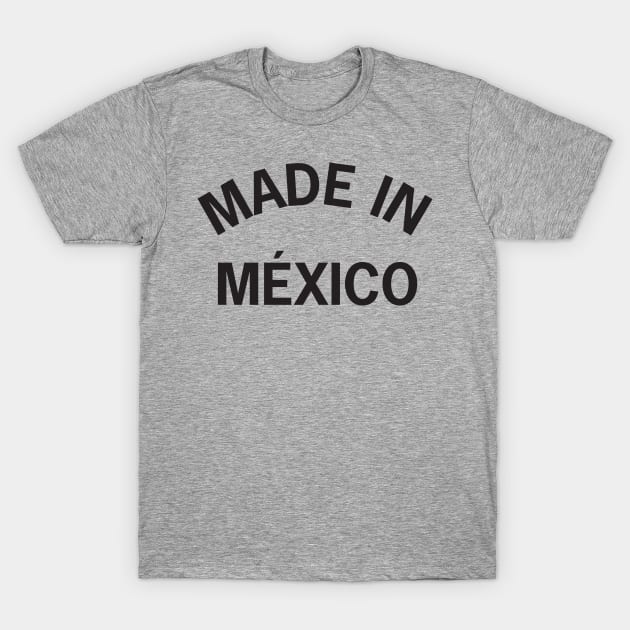Made in Mexico T-Shirt by elskepress